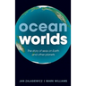 Ocean Worlds: The Story of Seas on Earth and Other Planets