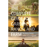 The Complete Guide for Garden, Ranch, and Farm: The History, Science, and Art of Growing Food