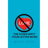 Love, The Other Dirty Four-Letter Word