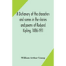 A dictionary of the characters and scenes in the stories and poems of Rudyard Kipling, 1886-1911