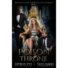 Poison Throne: A Dark College Romance