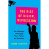 Rise of Digital Repression: How Technology Is Reshaping Power, Politics, and Resistance