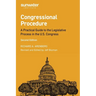 Congressional Procedure: A Practical Guide to the Legislative Process in the U.S. Congress
