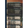 A Genealogy Of The Warne Family In America: Principally The Descendants Of Thomas Warne, Born 1652, Died 1722, One Of The Twenty-four Proprietors Of E