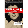 Severed: The True Story of the Black Dahlia
