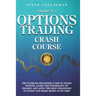 Option Trading Crash Course - 3 Books in 1: The Ultimate Beginners Guide In Trade Options. Learn The Psychology of Trading and apply The Best Strategi