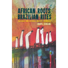 African Roots, Brazilian Rites: Cultural and National Identity in Brazil