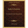 Studies In Pessimism: The Essays Of Arthur Schopenhauer