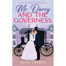 Mr. Darcy and the Governess: A Pride and Prejudice Romantic Comedy