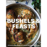 Bushels & Feasts: 170 Farm to Table Recipes for a Gluten and Grain Free Lifestyle