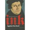 Ink Against the Devil: Luther and His Opponents
