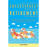 7 Key Factors To Successfully Creating The Retirement You Deserve: Beginners Guide To Starting Early, Financial Planning, Investing Well, and Traps To