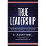 True Leadership: Twelve Principles Public Safety Leaders Must Adopt to Be Successful in the 21St Century