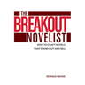 The Breakout Novelist: How to Craft Novels That Stand Out and Sell