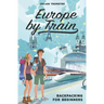 Europe by Train: Backpacking for Beginners