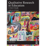 Qualitative Research in Education: A User's Guide