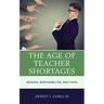 The Age of Teacher Shortages: Reasons, Responsibilities, Reactions