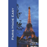 Paris Made Easy: Sights, Restaurants, Hotels, and More (Europe Made Easy Travel Guides) 2022