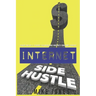 Internet Side Hustle: Your No B.S. Guide to Making Money Online Today