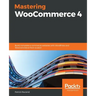 Mastering WooCommerce 4: Build complete e-commerce websites with WordPress and WooCommerce from scratch