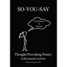 So-You-Say: Thought Provoking Poetry