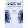 The Art of Nonviolent Communication: Turning Conflict into Connection