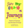 Fibromyalgia Journeys, A Collection: Stories of Courage and Personal Triumph