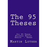 The 95 Theses: Die 95 Thesen. Bilingual Edition English - German