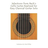 Selections from Bach's Cello Suites Realized for Easy Classical Guitar Solo