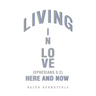 Living in Love Here and Now