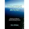 Strategic Intent: Building An Effective Missions-Minded Church