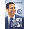 Smarter Alternative Investments: Upgrade Your Money and Your Life
