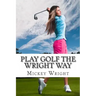Play Golf the Wright Way