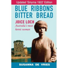 Blue Ribbons, Bitter Bread: Joice Loch - Australia's Most Heroic Woman
