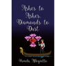 Ashes to Ashes, Diamonds to Dust