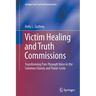 Victim Healing and Truth Commissions: Transforming Pain Through Voice in Solomon Islands and Timor-Leste