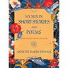 My Mix in Short Stories and Poems: Short Stories, Poems and More