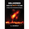 Delivered From the Wrath to Come: A Study of the Pretribulational Rapture