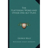 The Flattering Word and Other One Act Plays