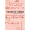 The Ancestor Syndrome: Transgenerational Psychotherapy and the Hidden Links in the Family Tree