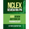 NCLEX Review RN/PN: 1000 Review Questions on Pharmacology