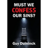 Must We Confess Our Sins?