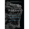 Sister of Darkness: The Chronicles of a Modern Exorcist