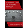 Surveillance and the Vanishing Individual: Power and Privacy in the Digital Age