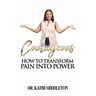 Courageous: How To Transform Pain Into Power