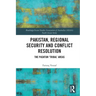 Pakistan, Regional Security and Conflict Resolution: The Pashtun 'Tribal' Areas