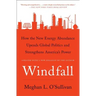Windfall: How the New Energy Abundance Upends Global Politics and Strengthens America's Power