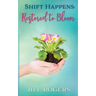 Shift Happens: Restored to Bloom