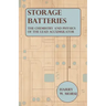 Storage Batteries - The Chemistry And Physics Of The Lead Accumulator
