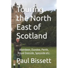 Touring the North East of Scotland: Aberdeen, Dundee, Perth, Royal Deeside, Speyside etc.
